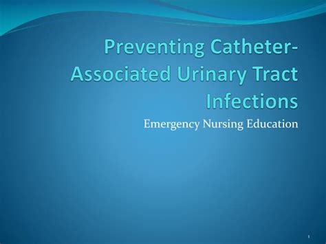 Ppt Preventing Catheter Associated Urinary Tract Infections