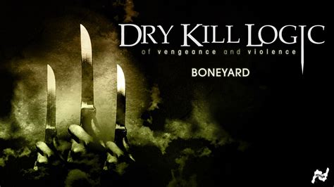 Dry Kill Logic Boneyard Official Audio Youtube