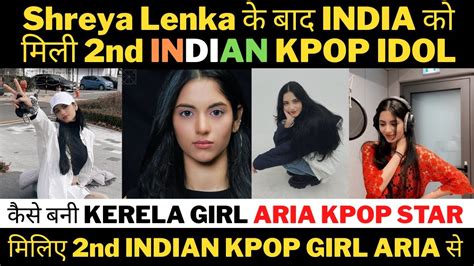 Indias 2nd Kpop Idol Aria New Indian Kpop Idol After Shreya Lenka😍
