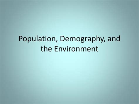 Ppt Population Demography And The Environment Powerpoint