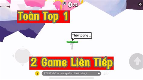 TiỆc TrÒ ChƠi ThỬ ThÁch ToÀn HẠng 1 LiÊn TiẾp 2 Game VÀ CÁi KẾt