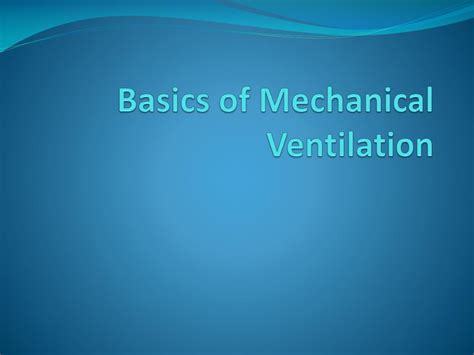 Ppt Basics Of Mechanical Ventilation Powerpoint Presentation Free