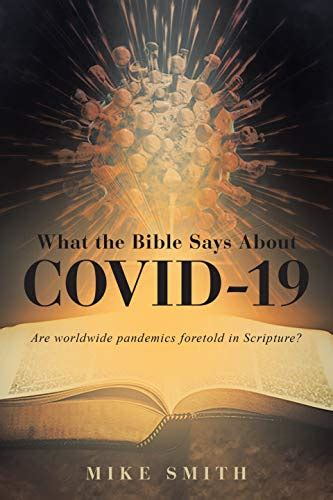 What The Bible Says About Covid 19 Are Worldwide Pandemics Foretold In