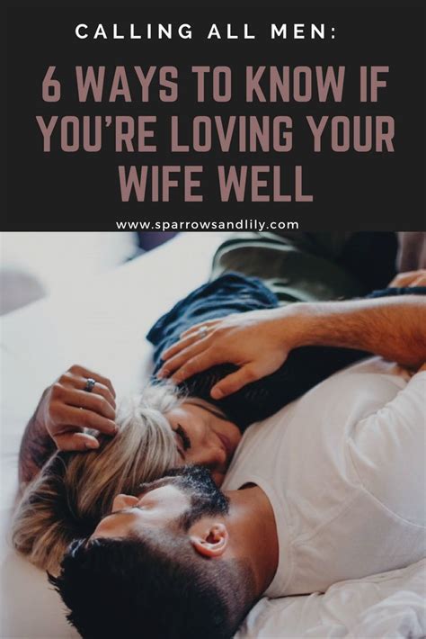 Calling All Men How To Know If Youre Loving Your Wife Well Love