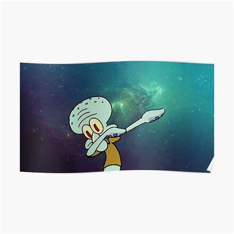 Squidward Dab Universe Poster For Sale By Billnyeisdope Redbubble