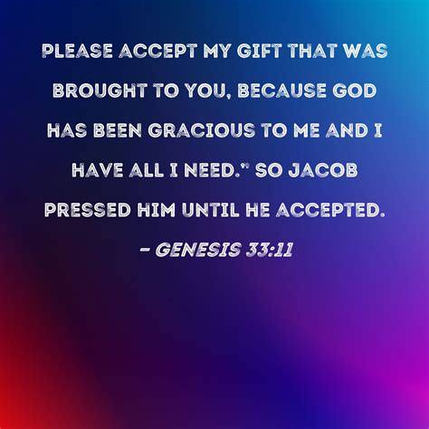 Genesis 3311 Please Accept My T That Was Brought To You Because