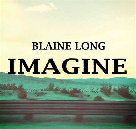 Blaine Long Imagine By John Lennon Lyrics Video Official Imagine