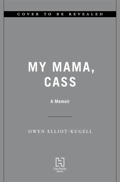 My Mama Cass A Memoir Kindle Edition By Elliot Kugell Owen Arts And Photography Kindle