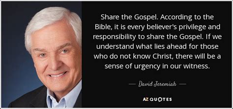 David Jeremiah Quote Share The Gospel According To The Bible It Is