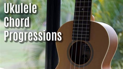 Understanding Ukulele Chord Progressions For Beginners Stringvibe