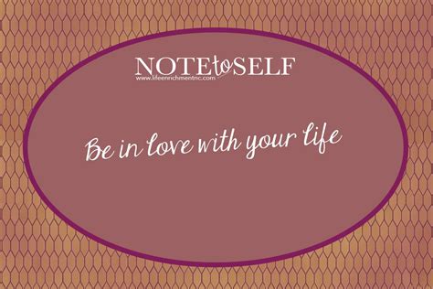 Note To Self Be In Love With Your Life Note To Self Word Of Advice