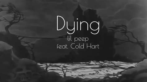 Dying Lil Peep Feat Cold Hart Lyrics Youtube