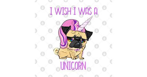 I Wish I Was A Unicorn Pugs T Shirt Teepublic