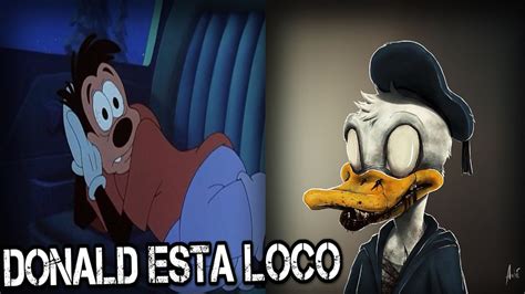 Creepypasta De Goofy Y Movie Donald Esta Loco Youtube