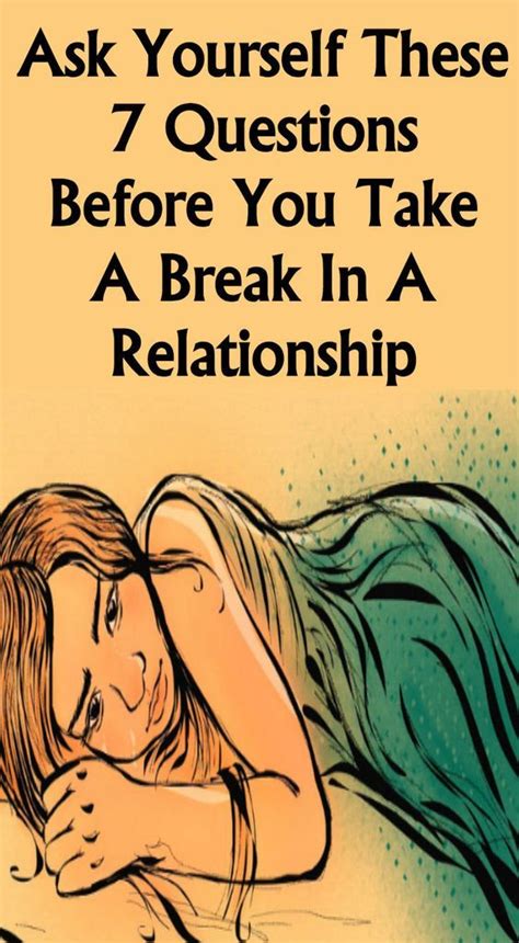 ask yourself these 7 questions before you take a break in a relationship this or that