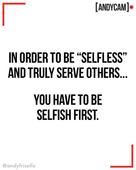 In Order To Be Selfless And Truly Serve Othersyou Have To Be