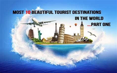 Most 10 beautiful tourist destinations in the world - Tourism and Travel