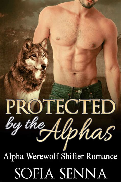 ALPHA SHIFTER PROTECTED BY THE ALPHAS ALPHA WEREWOLF SHIFTER MENAGE ROMANCE PARANORMAL