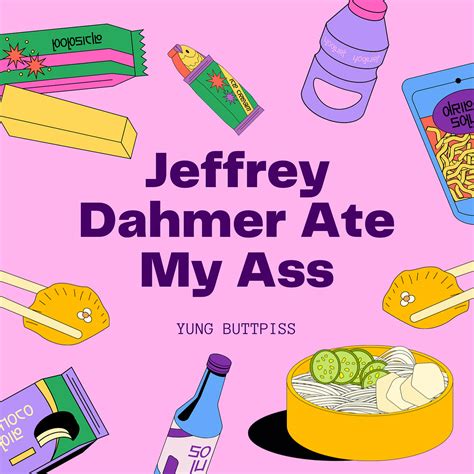 Yung Buttpiss Jeffrey Dahmer Ate My Ass Iheart