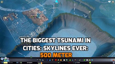 How tall was the biggest tsunami ever recorded? Cities: Skylines Ultra Mega Maximum 500 meter Tsunami Part ...