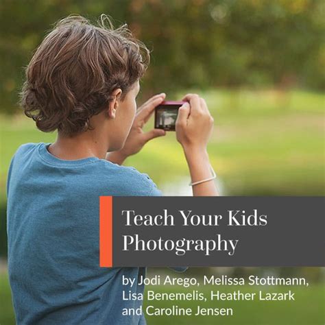 Teach Your Kids Photography Children Photography Photography Courses