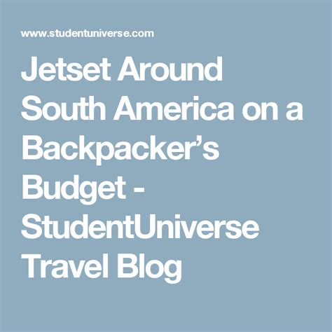 Jetset Around South America On A Backpackers Budget Studentuniverse