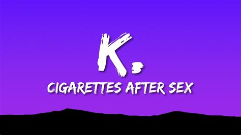 cigarettes after sex k lyrics youtube