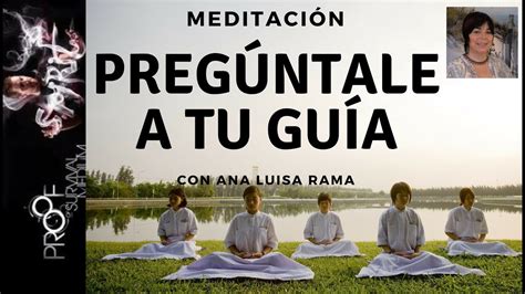 Pregúntale A Tu Guía Meditación Con Ana Luisa Rama Youtube
