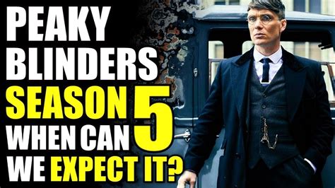 Peaky Blinders Season 5 Release Date When Can We Expect It Youtube