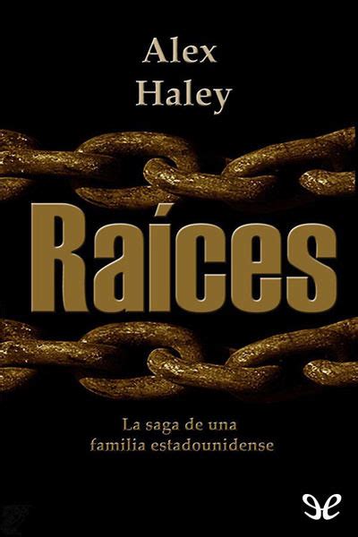 Pdf formatted 8.5 x all pages,epub reformatted especially for book readers, mobi for kindle which was converted from the epub file, word, the original source document. Raíces de Alex Haley en PDF, MOBI y EPUB gratis | Ebookelo