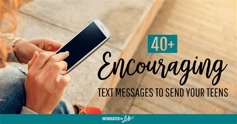 Knowing how to encourage someone is crucial for helping struggling loved ones. 40+ Text Messages to Send Your Teens