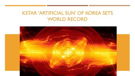 Kstar Artificial Sun Of Korea Sets A World Record World Records