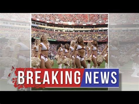 Redskins Cheerleaders Allegedly Forced To Pose Topless And Party With