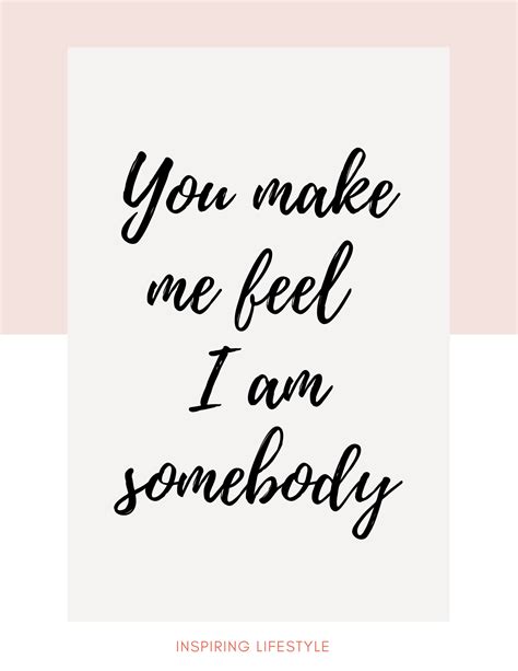 you make me feel i am special valuable important in your life strong people quotes feelings