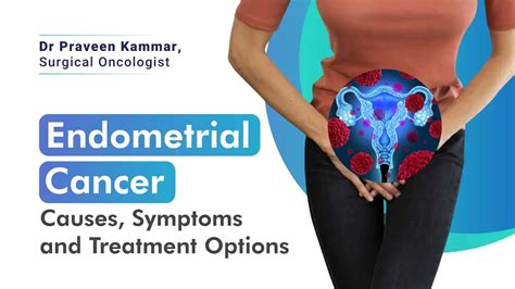 Endometrial Cancer Causes Symptoms And Treatments Dr Praveen Kammar