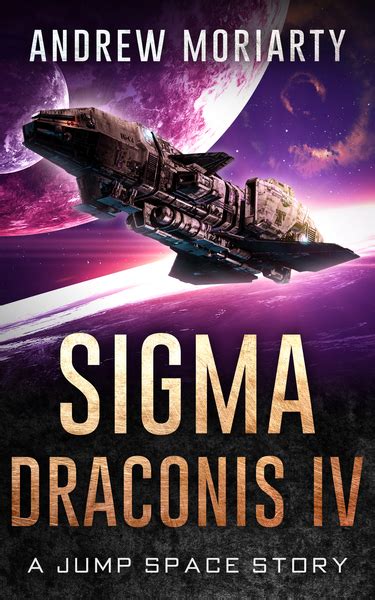 Sigma Draconis Iv By Andrew Moriarty Goodreads