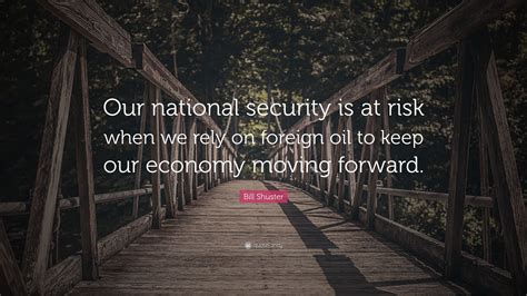 Bill Shuster Quote “our National Security Is At Risk When We Rely On