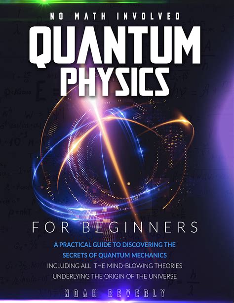 Quantum Physics For Beginners A Practical Guide To Discovering The