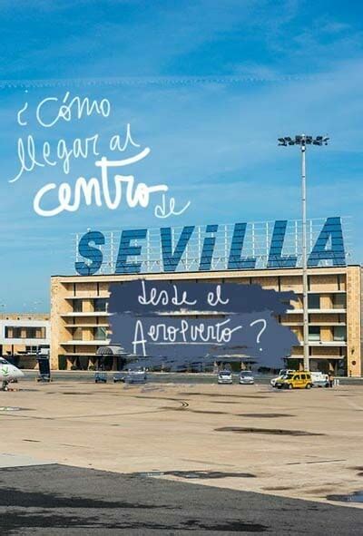 Cómo Llegar Al Centro De Sevilla Desde El Aeropuerto
