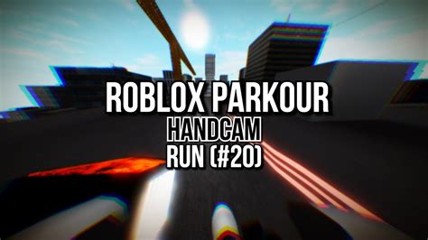 Roblox Parkour Handcam Run Run 20 Youtube