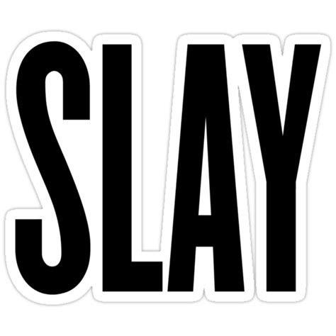 Slay Stickers By Artp0p Redbubble