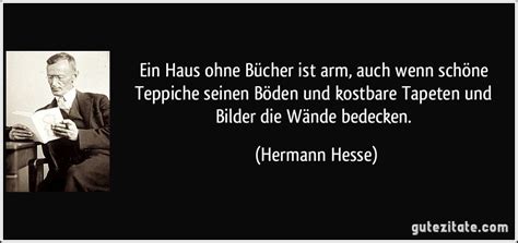 Dies macht die wohnung mehr spaß. Ein Haus ohne Bücher ist arm, auch wenn schöne Teppiche ...
