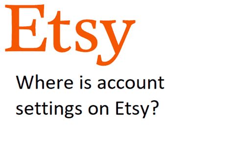Where Is Account Settings On Etsy Deleting Solutions