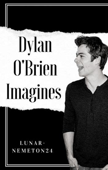 Dylan Obrien Imagines ︎ Lyss ︎ Wattpad