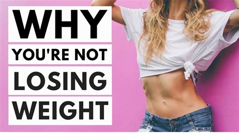 8 Reasons Why Youre Not Losing Weight Youtube