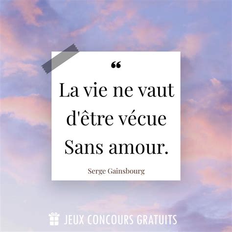 Citation Serge Gainsbourg La Vie Ne Vaut D Tre V Cue Sans Amour
