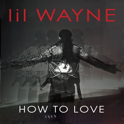 Lil Wayne How To Love Lyrics Genius Lyrics