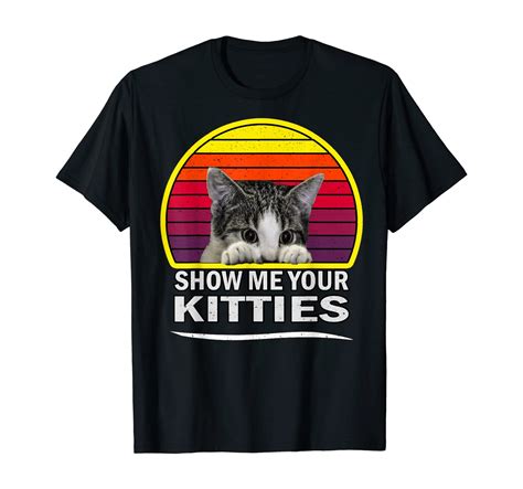 Show Me Your Kitties Funny Cat Kitten Lover Retro Vintage T Shirt