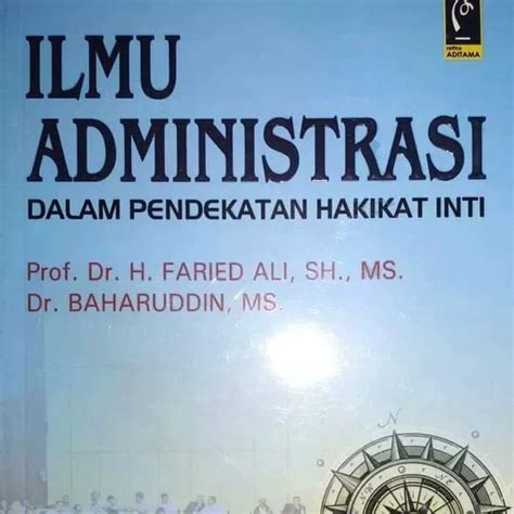 Jual Ilmu Administrasi Dalam Pendekatan Hakikat Inti Prof Dr H