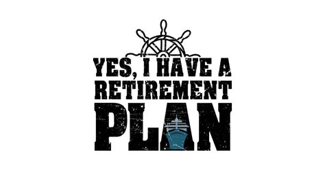 Yes I Have Retirement Plan Funny Retirement T Retirement T